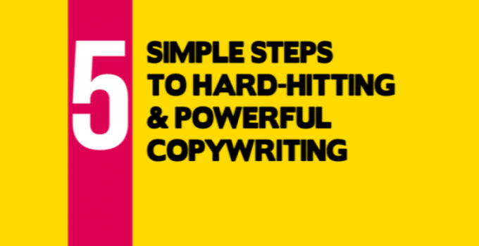 5 Simple Steps to Hard-Hitting and Powerful Copywriting