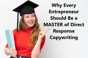 Why Every Entrepreneur Should Master Direct Response Copywriting