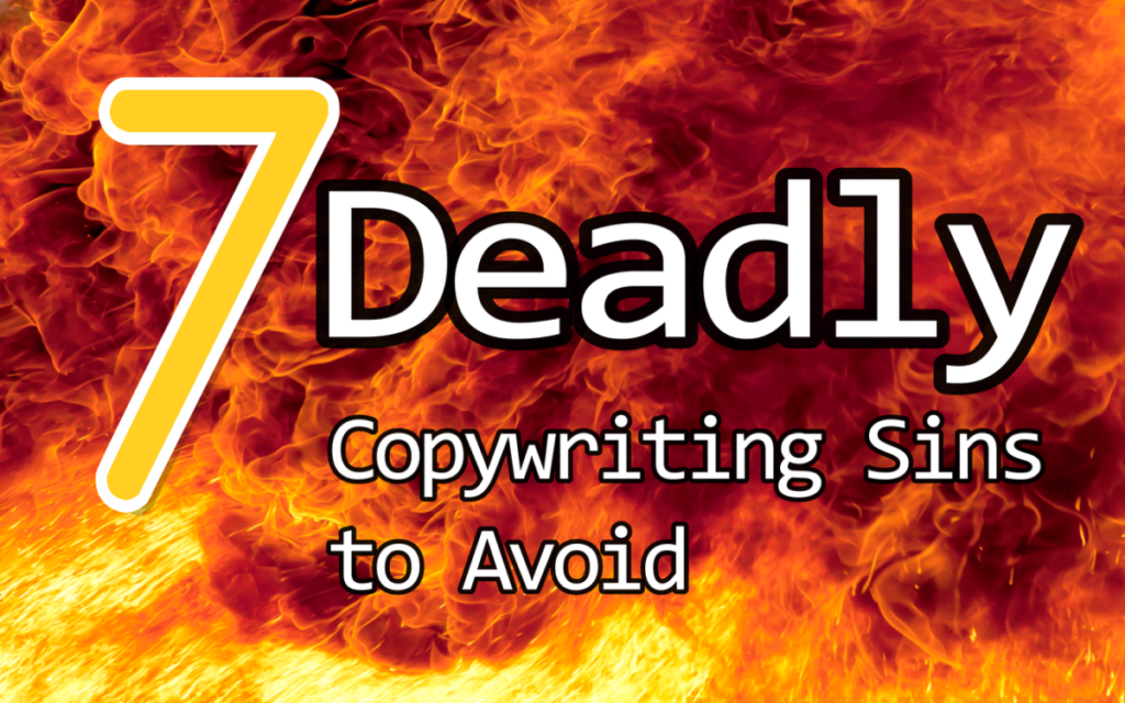 Seven Deadly Copywriting Sins to Avoid