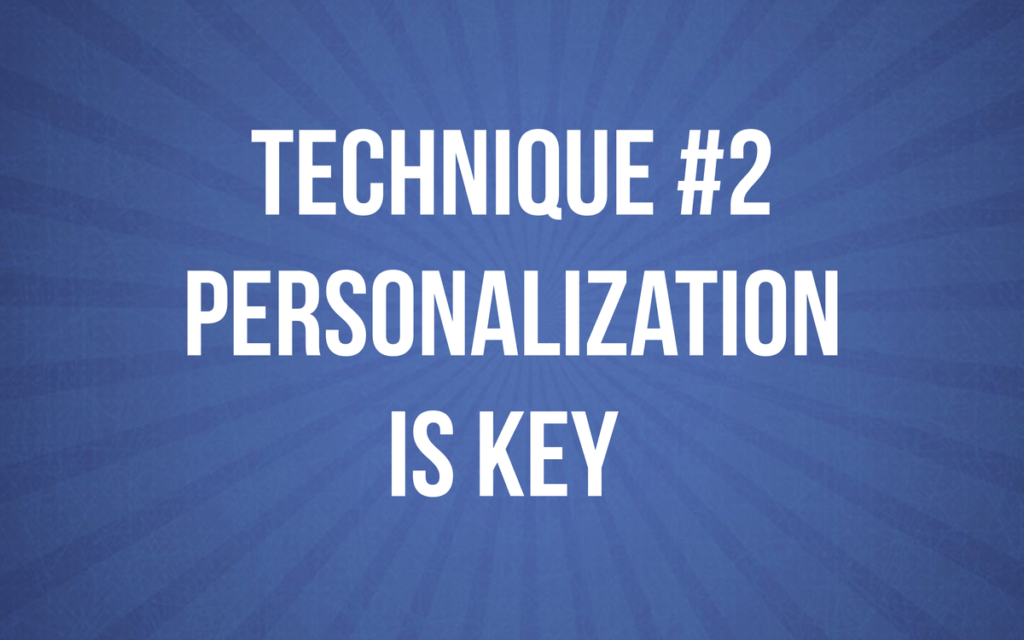 TECHNIQUE 2 - Personalization is Key