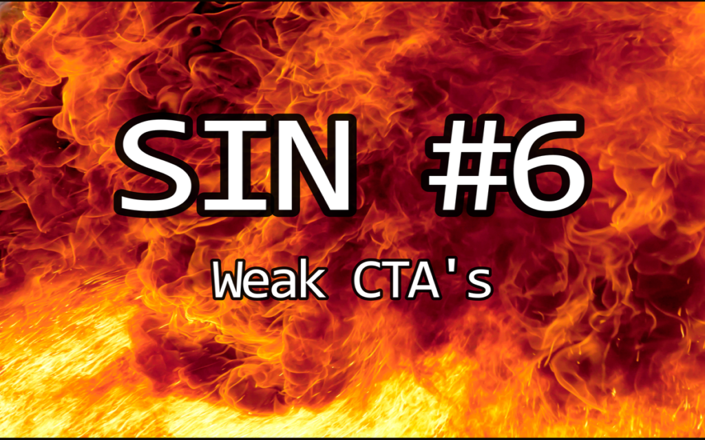 SIN 6 - Weak CTA's