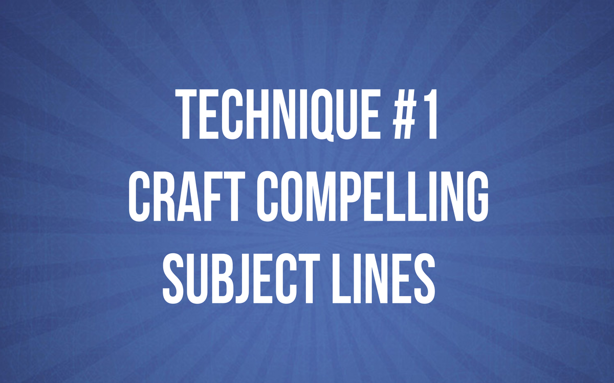 Technique #1 - Craft Compelling Subject Lines