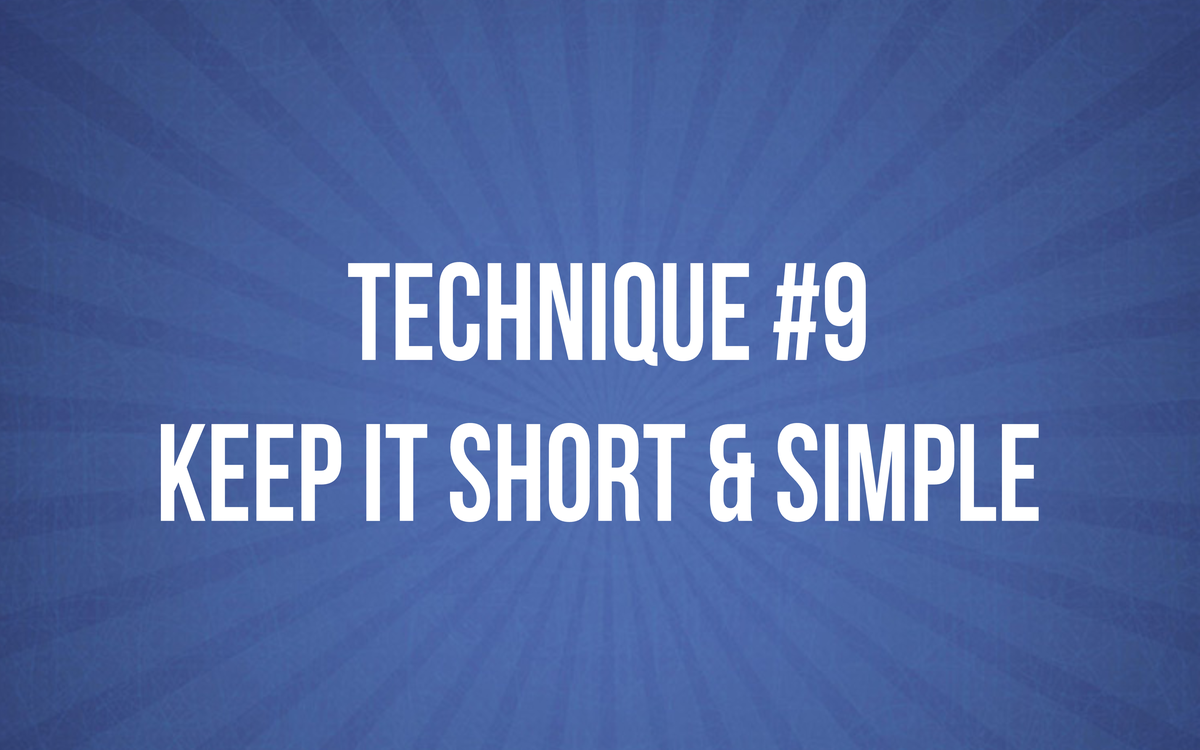 TECHNIQUE 9 - Keep It Short and Simple