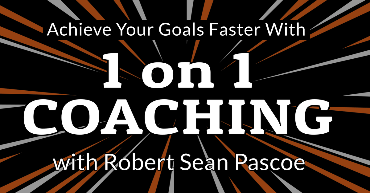 Achieve Your Goals Faster With 1 on 1 Coaching with Robert Sean Pascoe 