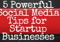 5 Powerful Social Media Tips for Startup Businesses