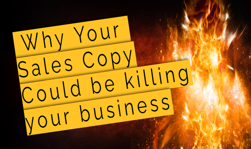 why your sales copy could be killing your business