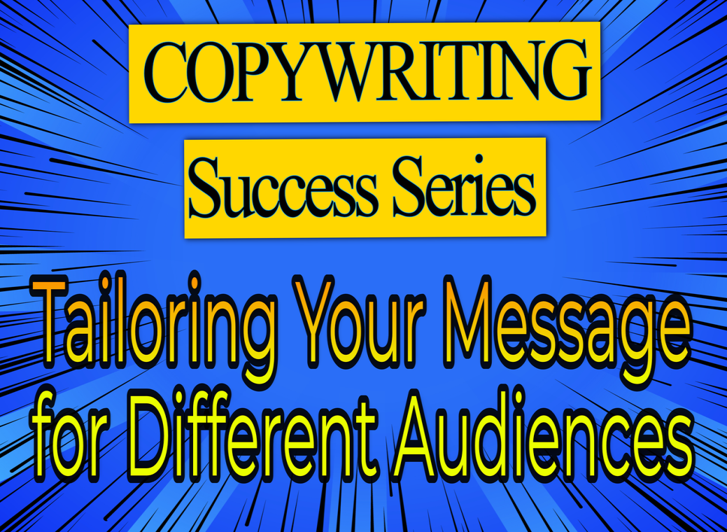 Copywriting Success Seroes - Tailoring Your Message for Different Audiences 