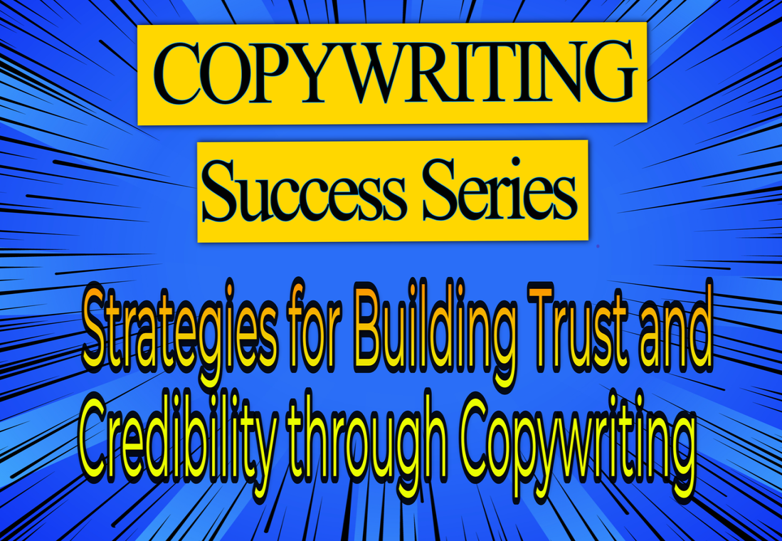 Copywriting Success Series - Strategies for Building Trust and Credibility through Copywriting