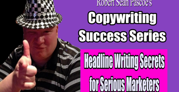 COPYWRITING SUCCESS SERIES: Headline Writing Secrets for Serious Marketers