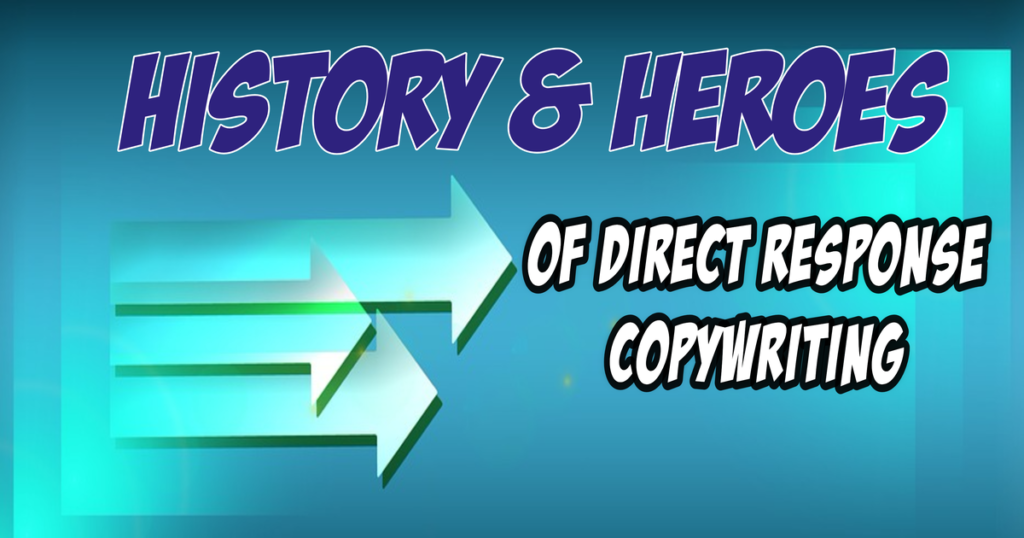 History and Heroes of Direct Response Copywriting