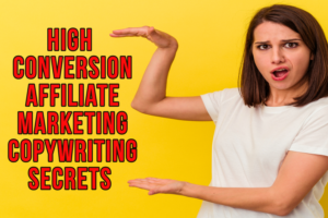 High-Conversion Affiliate Marketing Copywriting Secrets