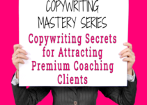 COPYWRITING MASTERY SERIES – Copywriting Secrets for Attracting Premium Coaching Clients