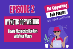 The Copywriting Talk Podcast Episode 2 – Hypnotic Copywriting Secrets