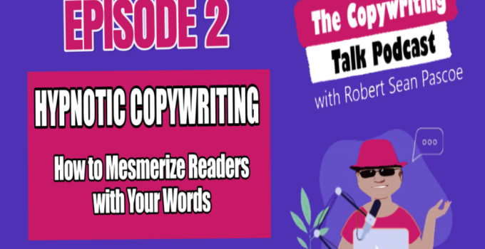 The Copywriting Talk Podcast Episode 2 – Hypnotic Copywriting Secrets