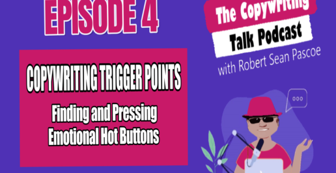 Copywriting Talk Podcast Episode 4 – Copywriting Trigger Points