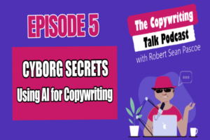 Copywriting Talk Podcast Episode 5: Using AI in Copywriting