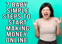 7 Baby Simple Steps to Start Making Money Online