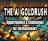 The AI Gold Rush: Opportunities and Challenges for Entrepreneurs