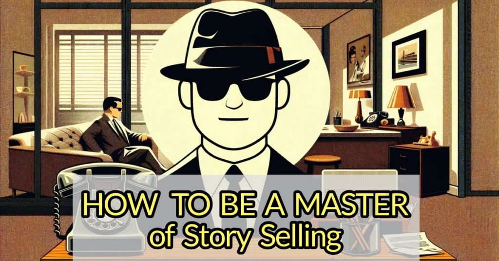 How to be a Master of Story Selling